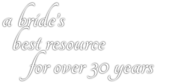 a bride's best resource for over 30 years
